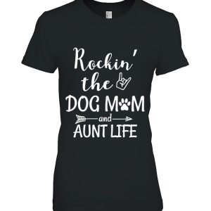 Womens Rockin’ The Dog Mom And Aunt Life – Dog Lovers