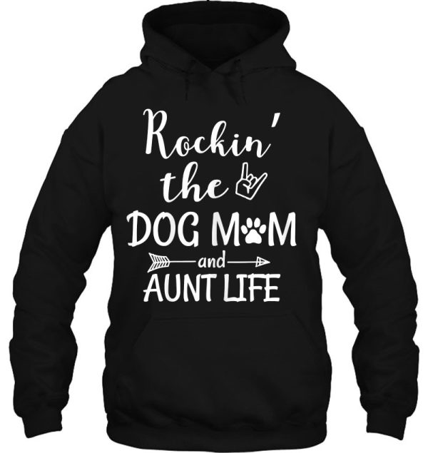 Womens Rockin’ The Dog Mom And Aunt Life – Dog Lovers