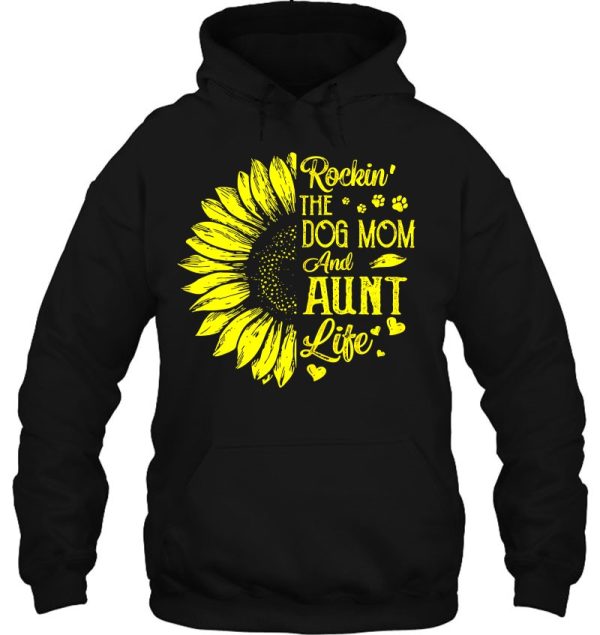 Womens Rockin’ The Dog Mom And Aunt Life Sunflower