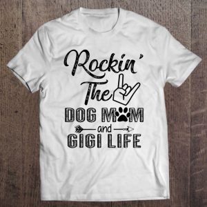 Womens Rockin’ The Dog Mom And Gigi Life Mother’s Day Gifts