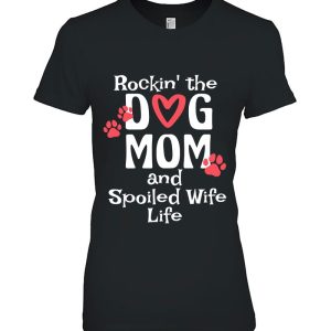 Womens Rocking The Dog Mom And Spoiled Wife Life Womens Mothers Day