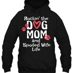 Womens Rocking The Dog Mom And Spoiled Wife Life Womens Mothers Day 2 Womens Rocking The Dog Mom And Spoiled Wife Life Womens Mothers Day 3