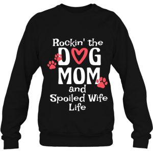 Womens Rocking The Dog Mom And Spoiled Wife Life Womens Mothers Day 3 Womens Rocking The Dog Mom And Spoiled Wife Life Womens Mothers Day 4