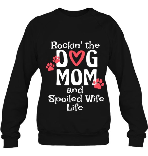 Womens Rocking The Dog Mom And Spoiled Wife Life Womens Mothers Day