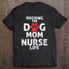 Womens Rocking The Dog Mom & Nurse Life Funny Dog Lover Nursing Tank Top