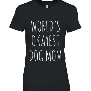 Womens World’s Okayest Dog Mom Funny Mothers Day Gift For Dog Moms