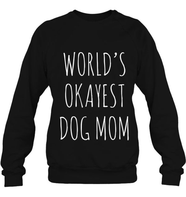 Womens World’s Okayest Dog Mom Funny Mothers Day Gift For Dog Moms