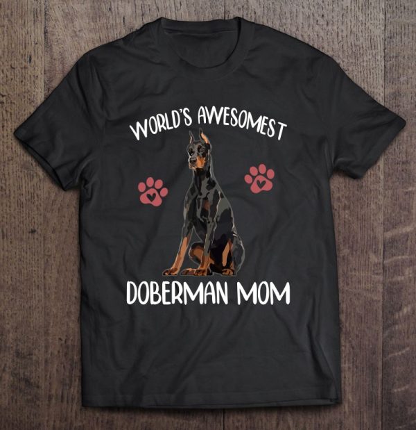 World’s Awesomest Doberman Mom Dog Lover Funny Dog Mom Gift