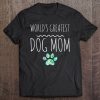 World’s Greatest Dog Mom Gift Pet Owner Love Lover Dogs Paw