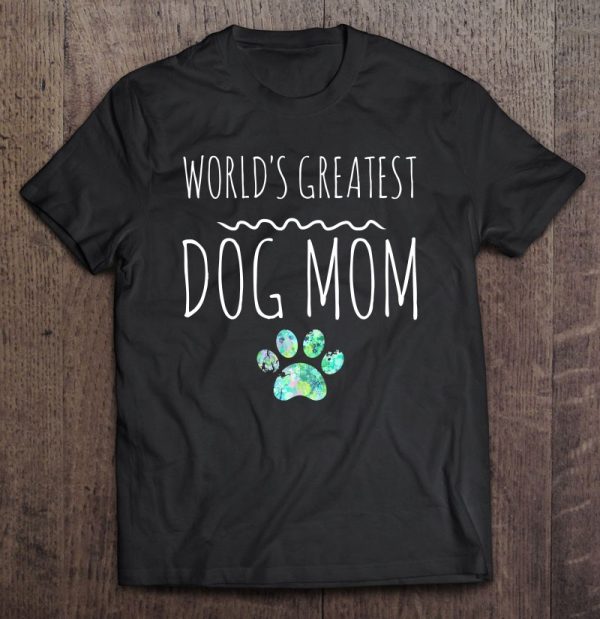 World’s Greatest Dog Mom Gift Pet Owner Love Lover Dogs Paw