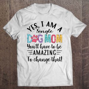 Yes I Am A Single Dog Mom