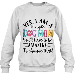 Yes I Am A Single Dog Mom 4