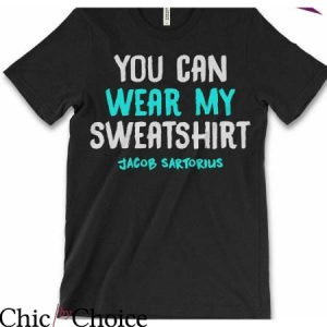 You Can Wear My T-Shirt You Can Wear My Jacob Sartorius