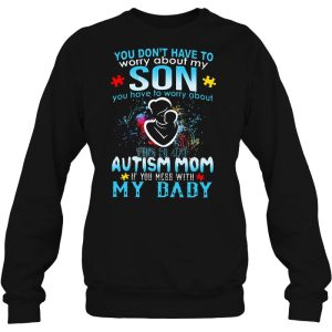 You Don’t Have To Worry About My Son You Have To Worry About This Crazy Autism Mom