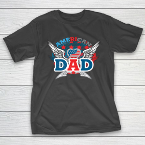 4th Of July American Dad Fourth Of July T-Shirt