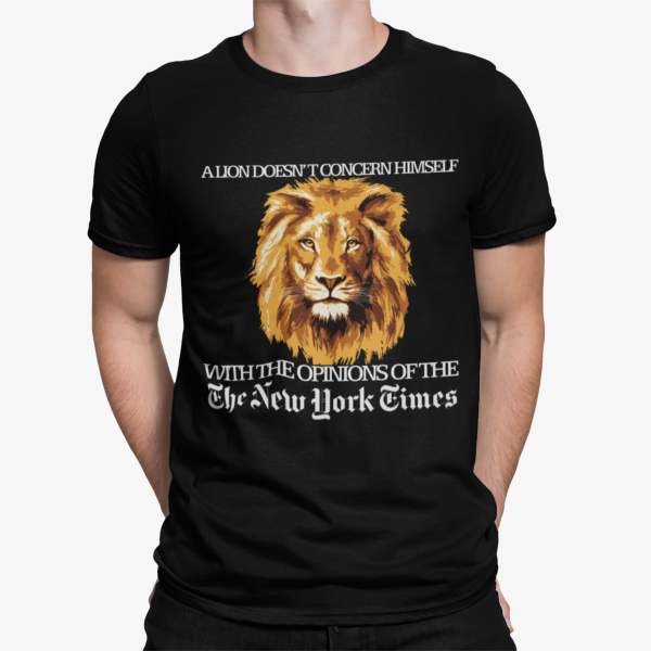 A Lion Doesn’t Concern Himself With The Opinions Shirt