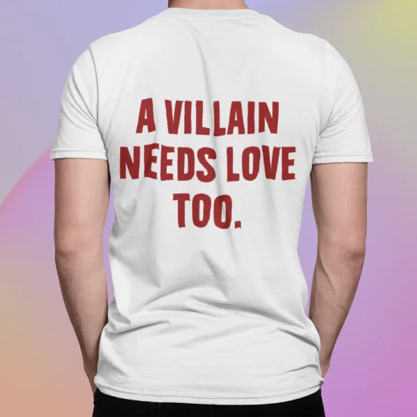 A Villain Needs Love Too Shirt