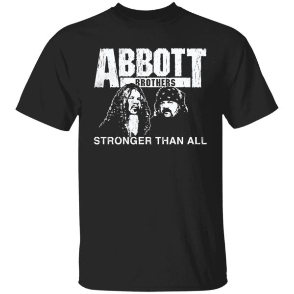 Abbott Brothers stronger than all shirt