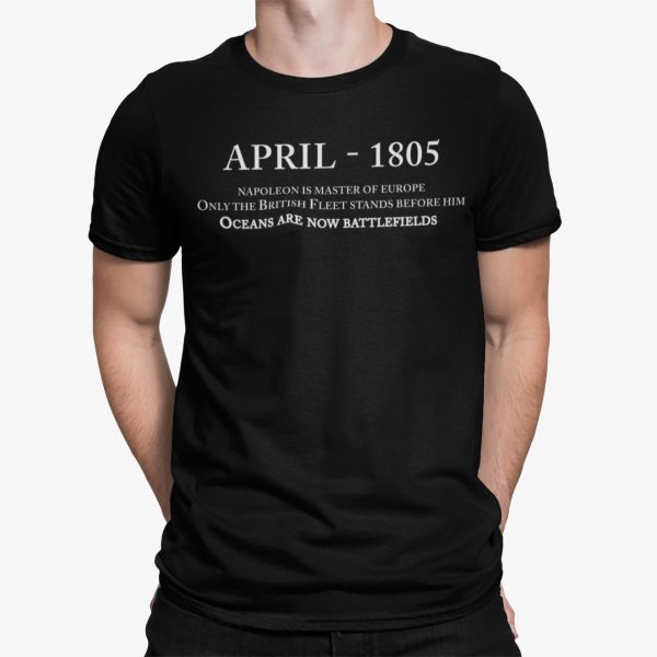 April 1805 Napoleon Is Master Of Europe Shirt