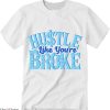 Argon Dunks T-Shirt Hustle Like Your Are Broken Tee Trending