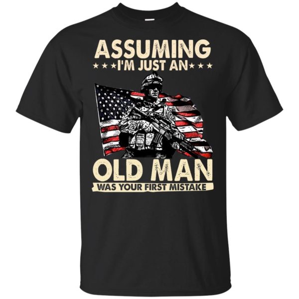Assuming I’m Just an old man was your first mistake shirt