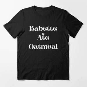 Babette Ate Oatmeal T-shirt Babette Ate Oatmeal Daisy Flower