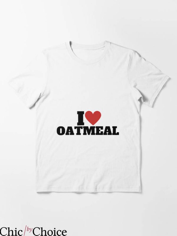 Babette Ate Oatmeal T-shirt I Love Oatmeal T-shirt