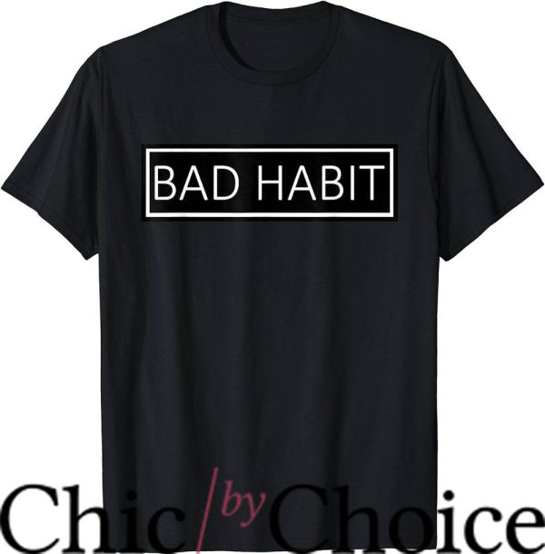 Bad Habit T-Shirt Box Minimalist Typography T-Shirt Trending