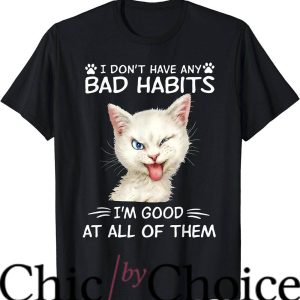 Bad Habit T-Shirt I Don’t Have Any I’m Good At All Trending