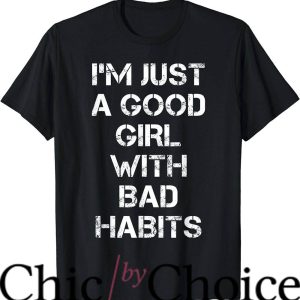 Bad Habit T-Shirt I’m Just a Good Girl With Bad Trending