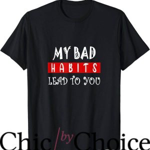 Bad Habit T-Shirt Lead To You T-Shirt Trending