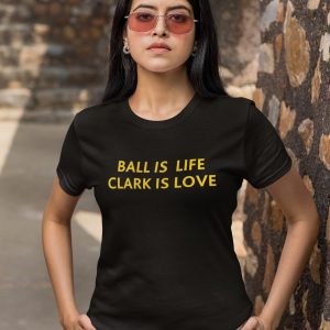 Ball Is Life Caitlin Clark Is Love Shirt