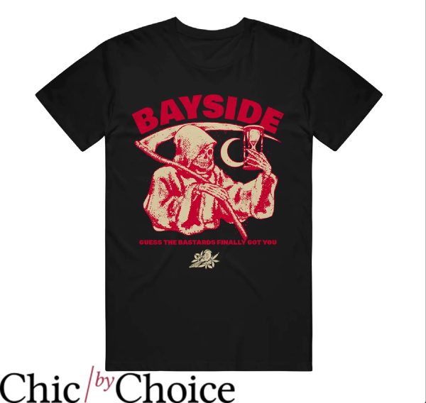 Bay Side T-Shirt Guess The Bastards Finally Got You T-Shirt