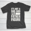 Beer Lover Funny Shirt It’s Not A Dad Bod It’s A Father Figure T-Shirt
