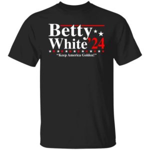 Betty white 2020 keep America golden shirt