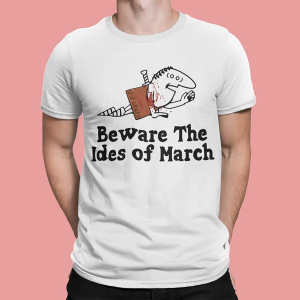 Beware The Ides Of March Shirt