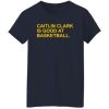 Caitlin Clark Is Good At Basketball Shirt
