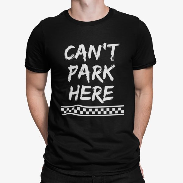 Can’t Park Here Shirt
