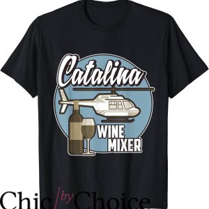 Catalina Wine Mixer T-Shirt Great Wine And Music