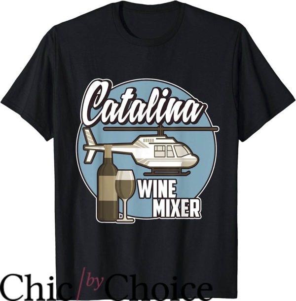 Catalina Wine Mixer T-Shirt Great Wine And Music