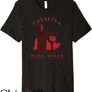Catalina Wine Mixer T-Shirt Helicopter To Make My Nut