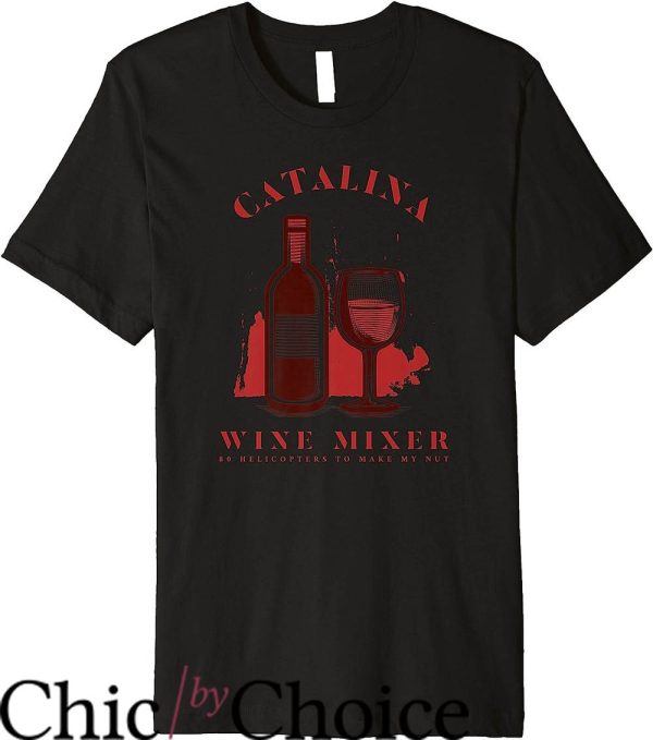 Catalina Wine Mixer T-Shirt Helicopter To Make My Nut