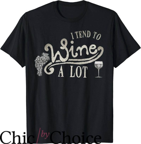 Catalina Wine Mixer T-Shirt I Tend To Wine A Lot