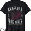Catalina Wine Mixer T-Shirt Im Ready Walking Tall