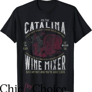 Catalina Wine Mixer T-Shirt Im Ready Walking Tall