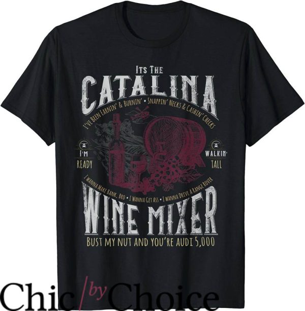 Catalina Wine Mixer T-Shirt Im Ready Walking Tall