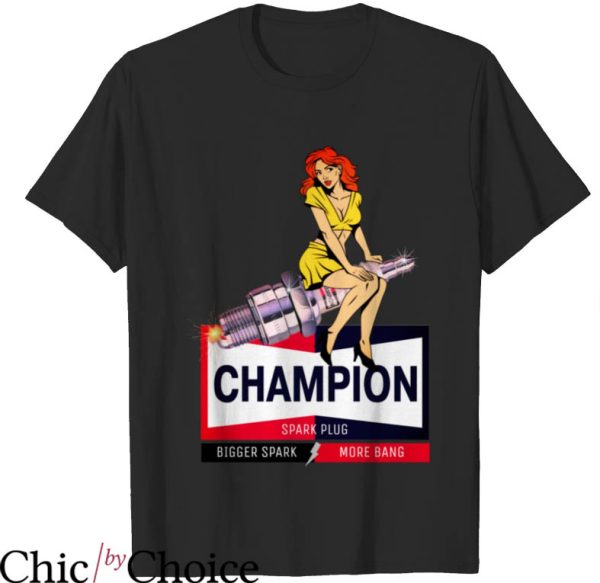 Champion Spark Plugs T-Shirt Bigger Spark More Bang