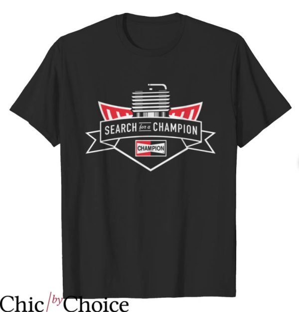 Champion Spark Plugs T-Shirt Search For A Champion