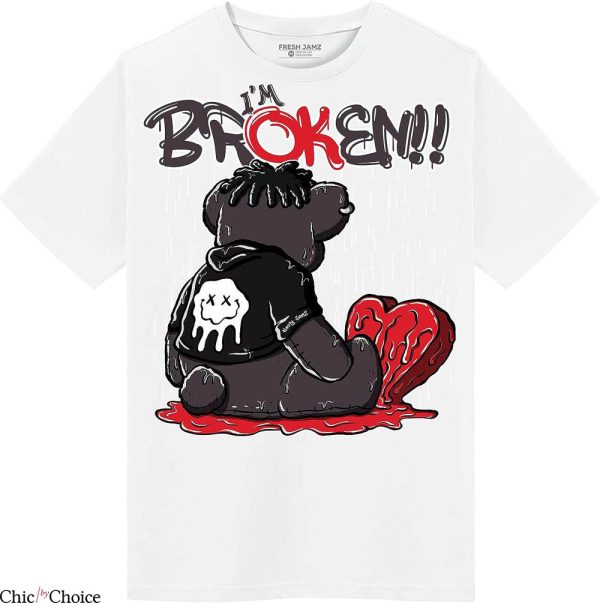 Cherry 11s T-Shirt Im Broken Bad Bear T-Shirt Trending