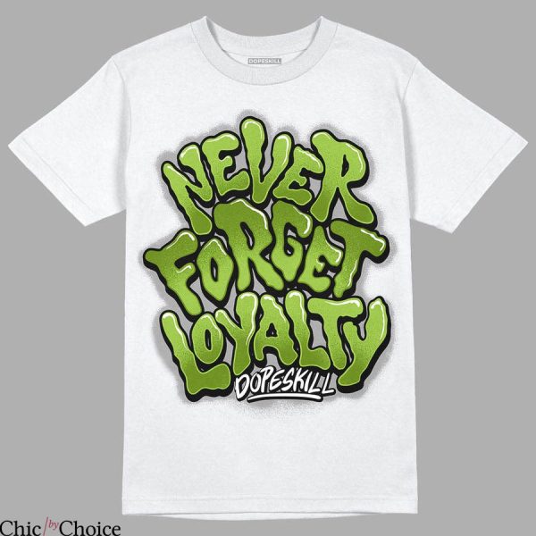 Chlorophyll Dunks T-Shirt Never Forget Loyalty Graphic